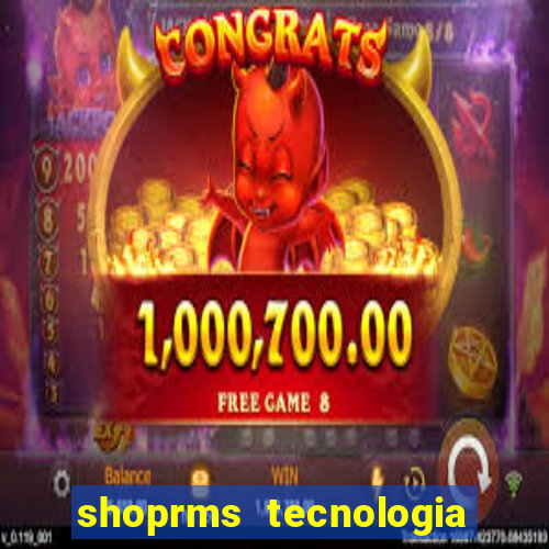 shoprms tecnologia e serviços ltda jogos